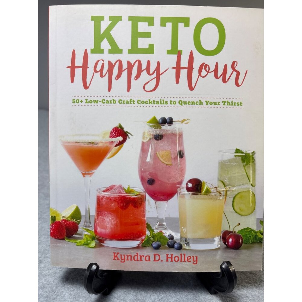 Keto Happy Hour By Kyndra D. Holley - 50+ Low-Carb Craft Cocktail Recipes